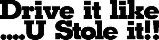 Volkswagen Sticker - Drive it like....U stole it!!