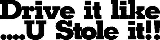 Volkswagen Sticker - Drive it like....U stole it!!